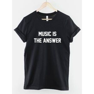 Music Is The Answer T-Shirt - Musician T-Shirts - Music Slogan Shirt